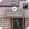 How to build Passivhaus